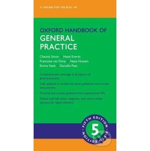 Oxford handbook of general practice - Chantal Simon, Hazel Everitt, Francoise van Dorp, Nazia Hussain,Emma Nash, Danielle Peet