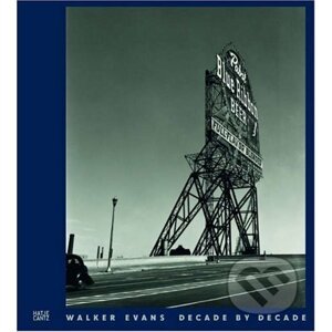 Walker Evans: Decade by Decade - James Crump