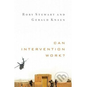 Can Intervention Work? - Rory Stewart, Gerald Knaus
