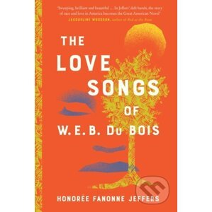 The Love Songs of W.E.B. Du Bois - Honoree Fanonne Jeffers