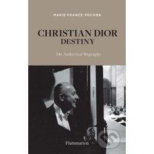 Christian Dior: Destiny - Marie-France Pochna