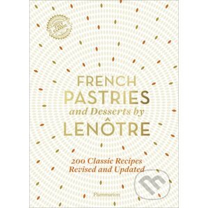 French Pastries and Desserts by Lenôtre - Flammarion