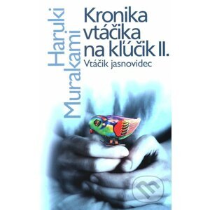 Kronika vtáčika na kľúčik II. - Haruki Murakami