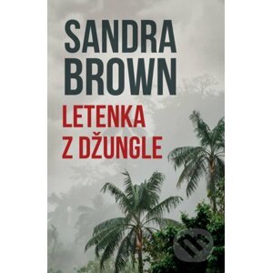 Letenka z džungle - Sandra Brown