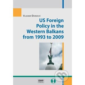 US Foreign Policy in the Western Balkans from 1993 to 2009 - Vladimír Dordevič