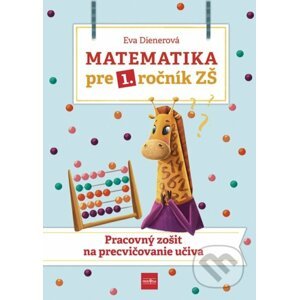 Matematika pre 1. ročník ZŠ - Eva Dienerová