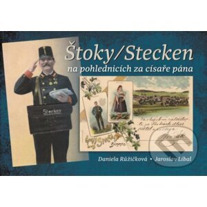 Štoky/Stecken na pohlednicích za císaře pána - Jaroslav Líbal, Daniela Růžičková