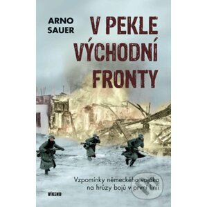 V pekle východní fronty - Arno Sauer