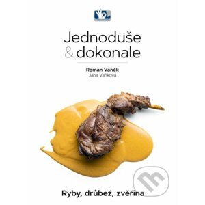 Ryby, drůbež, zvěřina - Jednoduše & dokonale - Roman Vaněk, Jana Vaňková