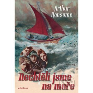 Nechtěli jsme na moře - Arthur Ransome, Zdeněk Burian Zdeněk Daněk (ilustrátor)