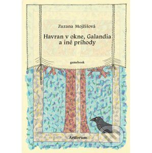 Havran v okne, Galandia a iné príhody - Zuzana Mojžišová, Zuzana Mojžišová (ilustrátor)