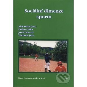 Sociální dimenze sportu - Vladimír Jůva, Jozef Oborný, Dušan Leška, Aleš Sekot