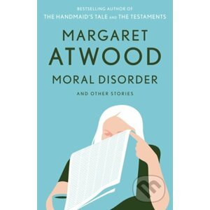 Moral Disorder and Other Stories - Margaret Atwood