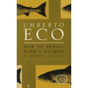 How to Travel with a Salmon - Umberto Eco