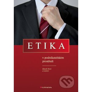 Etika v podnikatelském prostředí - Zdeněk Dytrt a kol.