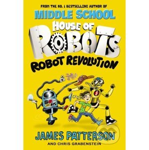 House of Robots: Robot Revolution - James Patterson