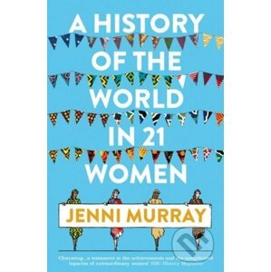 A History of the World in 21 Women - Jenni Murray