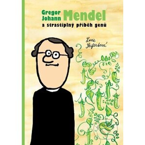 Gregor Johann Mendel a strastiplný příběh genů - Lucie Seifertová