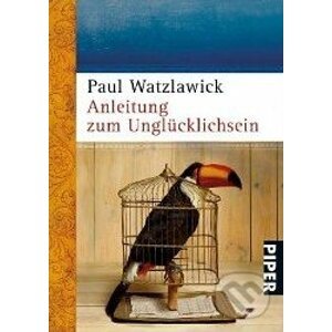 Anleitung zum Unglücklichsein - Paul Watzlawick