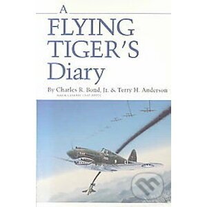 A Flying Tiger's Diary - Charles R. Bond