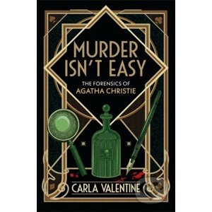 Murder Isn't Easy : The Forensics of Agatha Christie - Carla Valentine