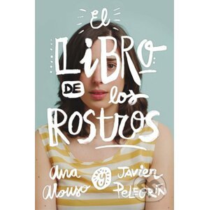 El libro de los rostros - Ana Alonso, Javier Pelegrín