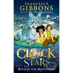 A Clock Of Stars: Beyond the Mountains - Francesca Gibbons, Chris Riddell (Ilustrátor)