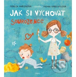 Jak si vychovat sourozence - Tereza Pařízková, Ivona Knechtlová (ilustrátor)