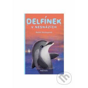 Delfínek v nesnázích - Rachel Delahaye, Rachel Delahaye (ilustrátor)