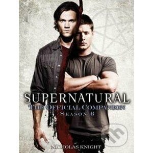 Supernatural: The Official Companion Season 6 - Nicholas Knight