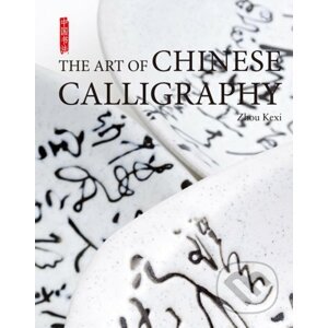 Art of Chinese Calligraphy - Zhou Kexi, Lee Yawtsong