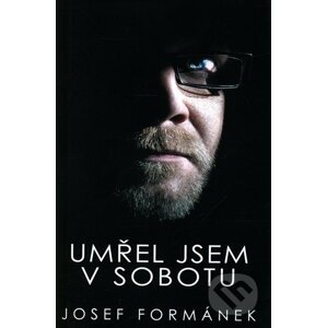 Umřel jsem v sobotu - Josef Formánek