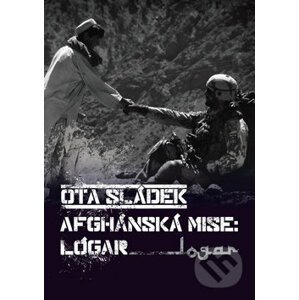 Afghánská mise: Lógar - Ota Sládek