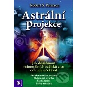 Astrální projekce - Robert S. Peterson