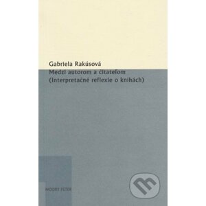 Medzi autorom a čitateľom - Gabriela Rakúsová