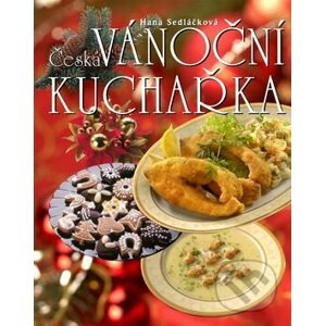 Česká vánoční kuchařka - Hana Sedláčková