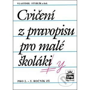 Cvičení z pravopisu pro malé.. - Vlastimil Styblík