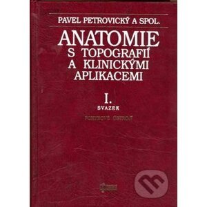 Anatomie s topografií a ... I. - Pavel Petrovický