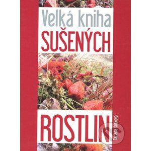 Velká kniha sušených rostlin - Tatiana Kuťková
