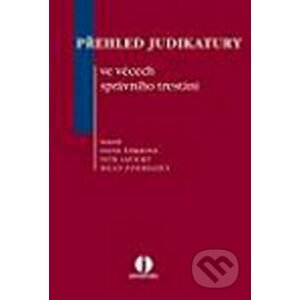 Přehled judikatury ve věcech správního trestání - Milan Podhrázský a kolektív
