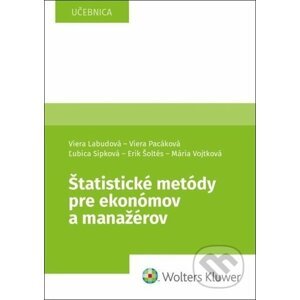 Štatistické metódy pre ekonómov a manažérov - Viera Labudová, Viera Pacáková, Ľubica Sipková