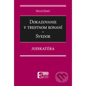Dokazovanie v trestnom konaní - Svedok - Miloš Deset