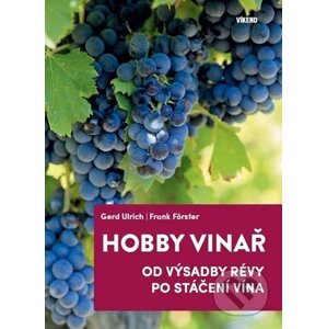 Hobby vinař - Gerd Ulrich, Frank Förster