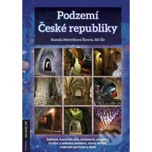 Podzemí České republiky - Kamila Šírová Motyčková, Jiří Šír