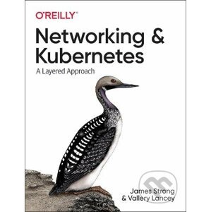 Networking and Kubernetes - James Strong, Vallery Lancey