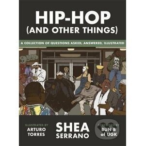 Hip-Hop (and other things) - Shea Serrano, Arturo Torres (ilustrátor)