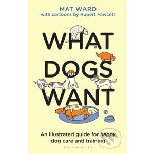 What Dogs Want - Mat Ward, Rupert Fawcett (ilustrátor)