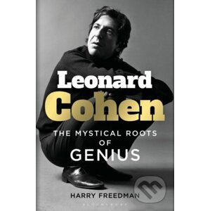 Leonard Cohen : The Mystical Roots of Genius - Harry Freedman