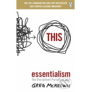 Essentialism : The Disciplined Pursuit of Less - Greg McKeown