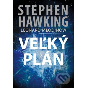 Veľký plán - Stephen Hawking, Leonard Mlodinow